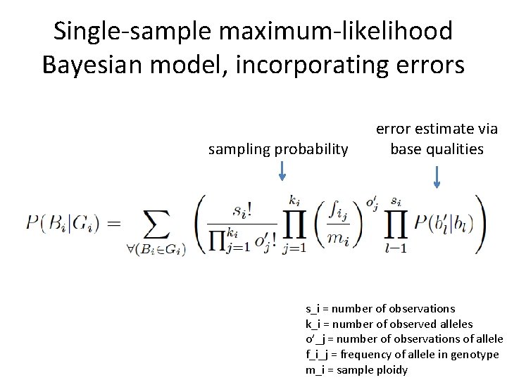 Single-sample maximum-likelihood Bayesian model, incorporating errors sampling probability error estimate via base qualities s_i