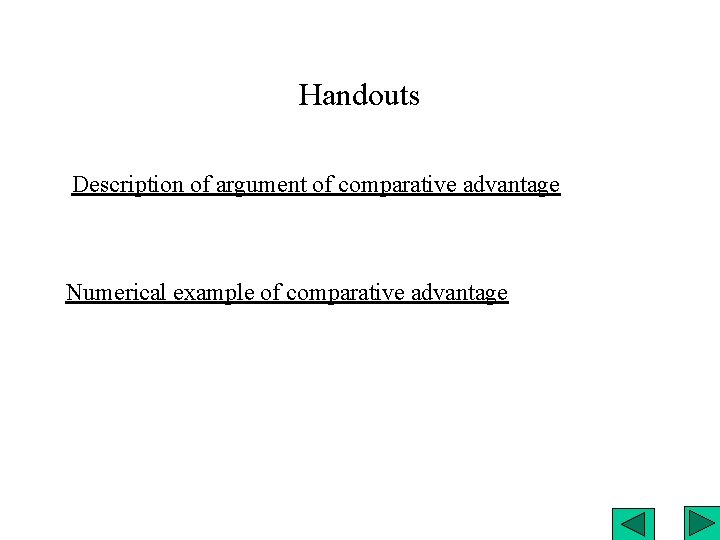 Handouts Description of argument of comparative advantage Numerical example of comparative advantage 
