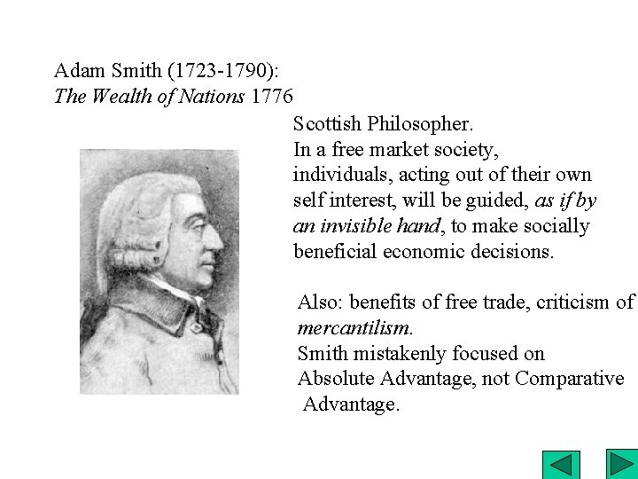 Adam Smith (1723 -1790): The Wealth of Nations 1776 Scottish Philosopher. In a free