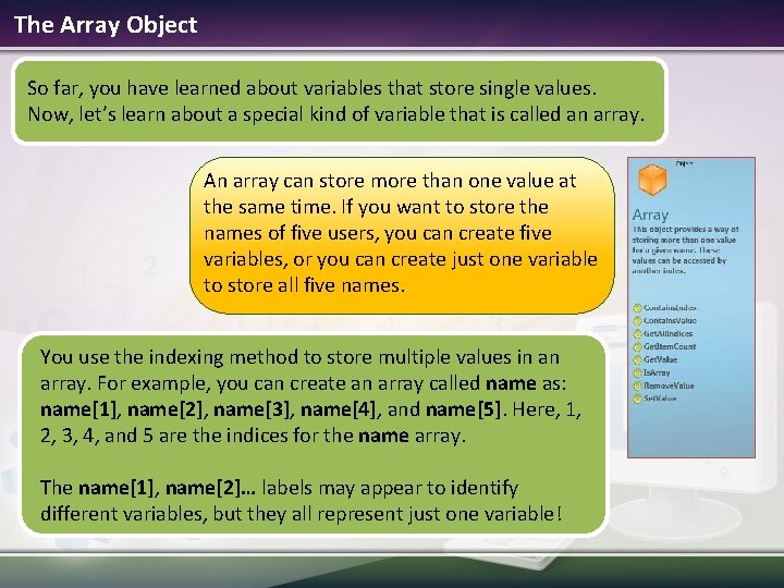 The Array Object So far, you have learned about variables that store single values.