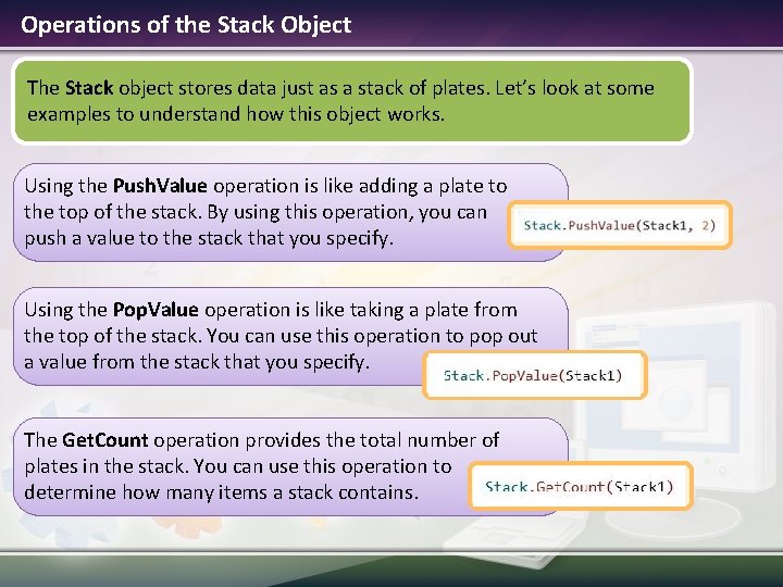 Operations of the Stack Object The Stack object stores data just as a stack