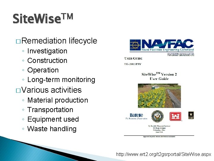 Site. Wise. TM � Remediation ◦ ◦ Investigation Construction Operation Long-term monitoring � Various