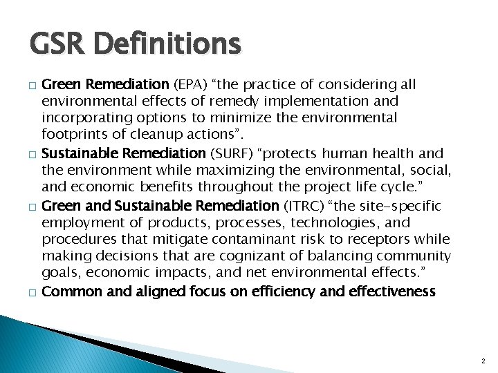 GSR Definitions � � Green Remediation (EPA) “the practice of considering all environmental effects