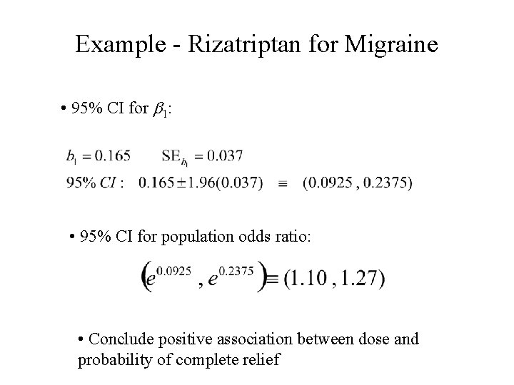 Example - Rizatriptan for Migraine • 95% CI for b 1: • 95% CI