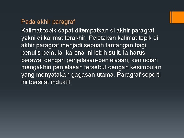 Pada akhir paragraf Kalimat topik dapat ditempatkan di akhir paragraf, yakni di kalimat terakhir.