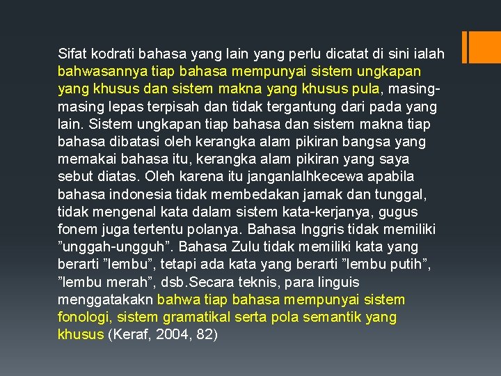 Sifat kodrati bahasa yang lain yang perlu dicatat di sini ialah bahwasannya tiap bahasa