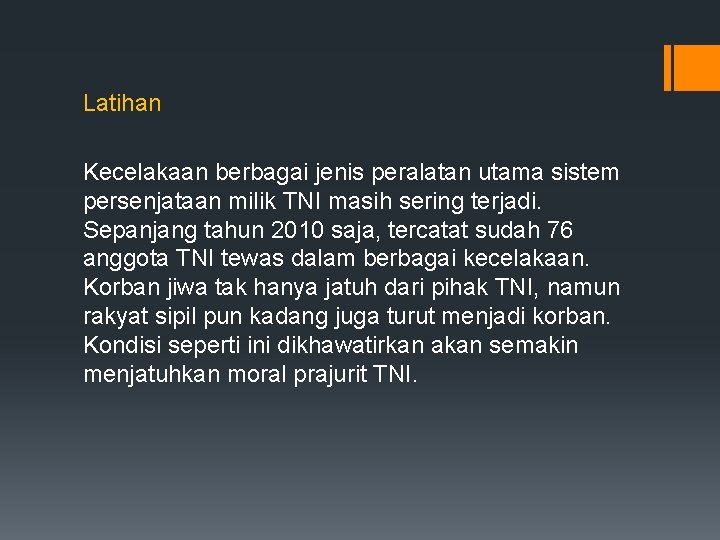 Latihan Kecelakaan berbagai jenis peralatan utama sistem persenjataan milik TNI masih sering terjadi. Sepanjang