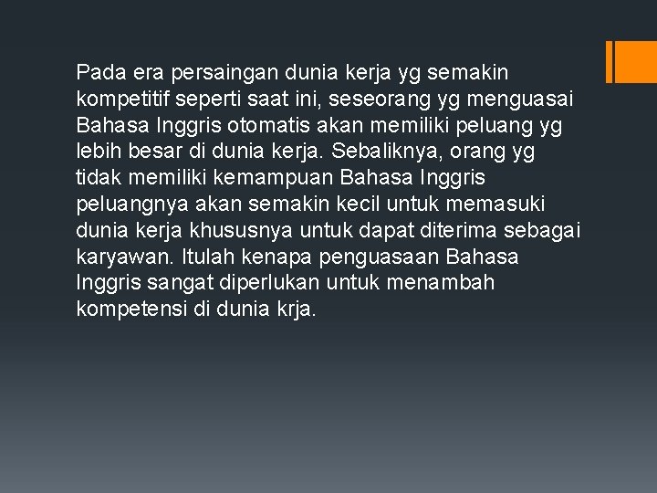 Pada era persaingan dunia kerja yg semakin kompetitif seperti saat ini, seseorang yg menguasai