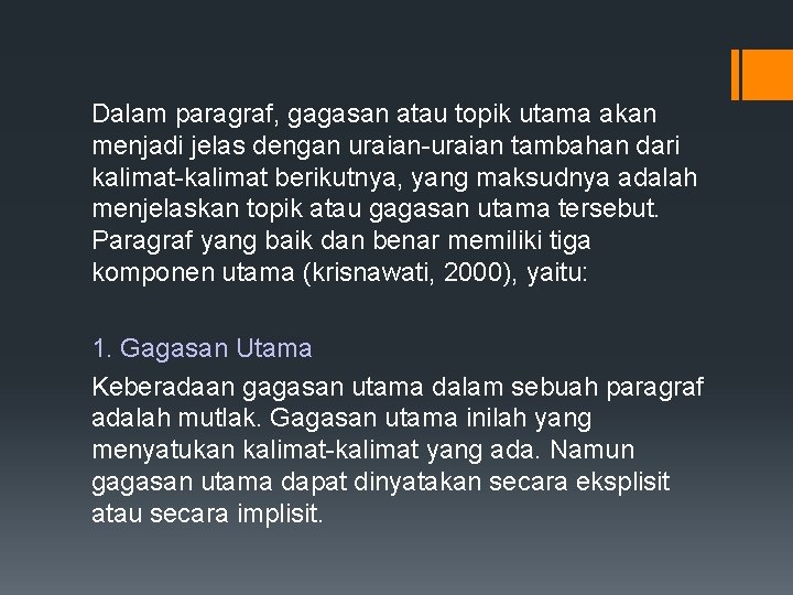 Dalam paragraf, gagasan atau topik utama akan menjadi jelas dengan uraian-uraian tambahan dari kalimat-kalimat