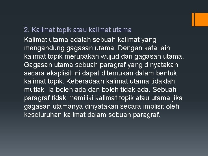 2. Kalimat topik atau kalimat utama Kalimat utama adalah sebuah kalimat yang mengandung gagasan