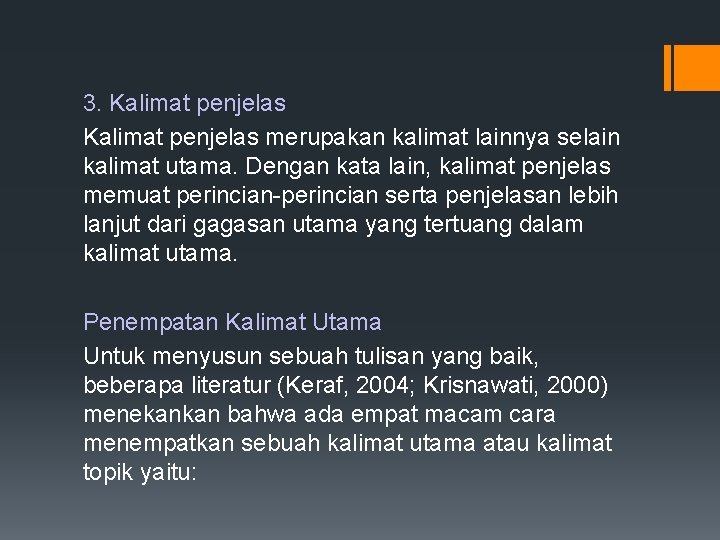 3. Kalimat penjelas merupakan kalimat lainnya selain kalimat utama. Dengan kata lain, kalimat penjelas