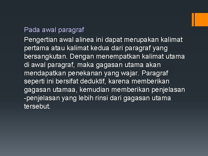 Pada awal paragraf Pengertian awal alinea ini dapat merupakan kalimat pertama atau kalimat kedua