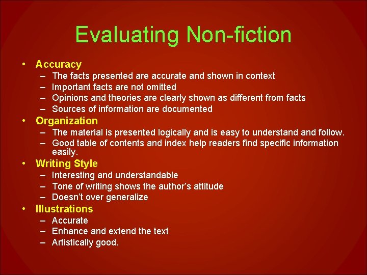 Evaluating Non-fiction • Accuracy – – The facts presented are accurate and shown in