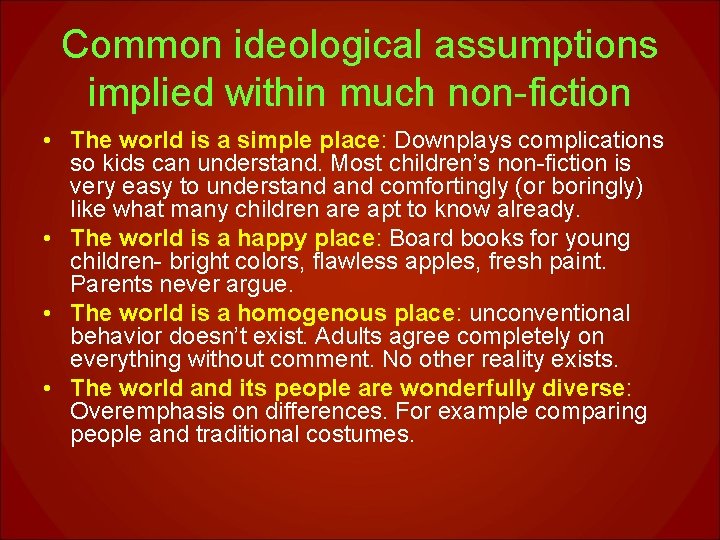 Common ideological assumptions implied within much non-fiction • The world is a simple place: