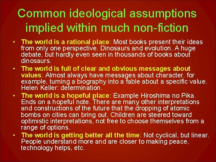 Common ideological assumptions implied within much non-fiction • The world is a rational place: