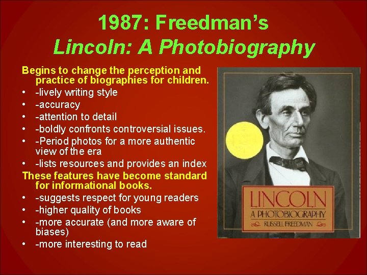 1987: Freedman’s Lincoln: A Photobiography Begins to change the perception and practice of biographies