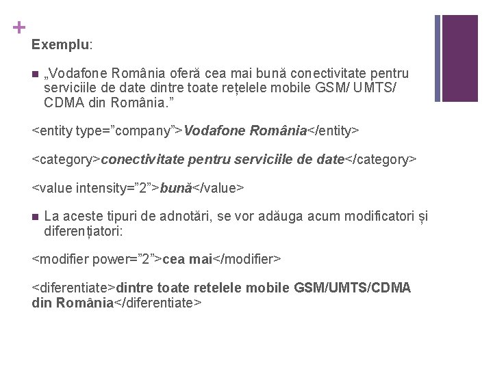 + Exemplu: n „Vodafone România oferă cea mai bună conectivitate pentru serviciile de date