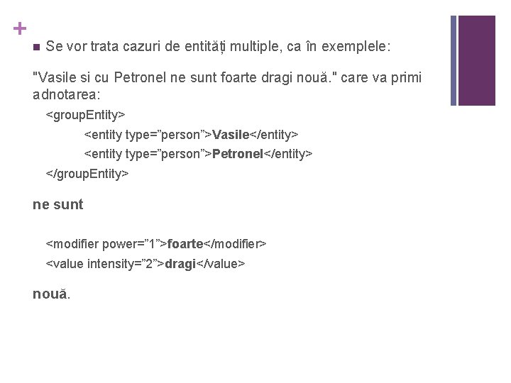 + n Se vor trata cazuri de entități multiple, ca în exemplele: "Vasile si