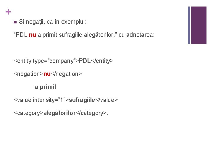 + n Și negații, ca în exemplul: “PDL nu a primit sufragiile alegătorilor. ”