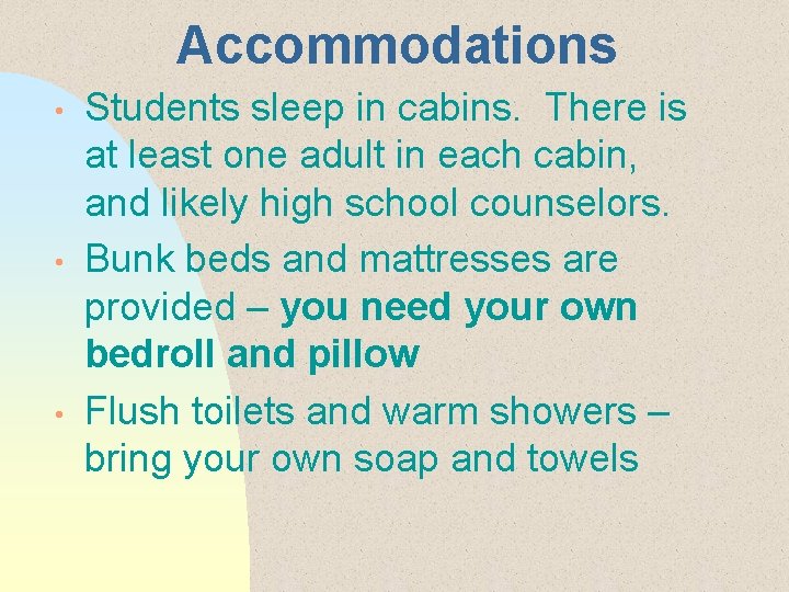 Accommodations • • • Students sleep in cabins. There is at least one adult