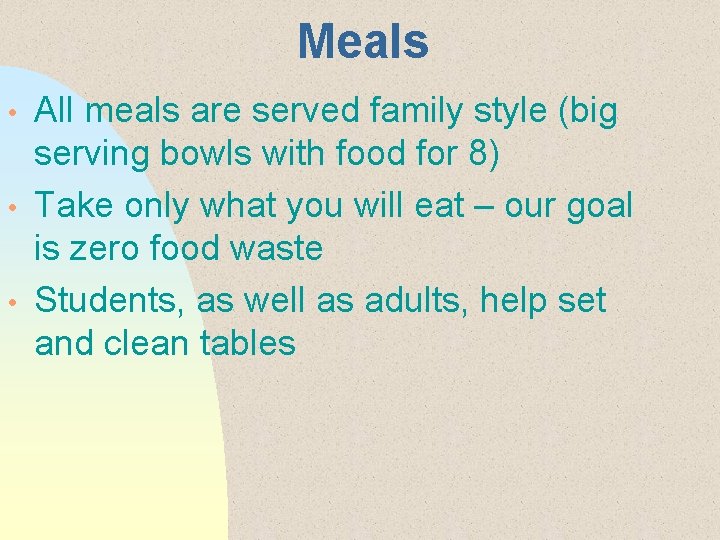 Meals • • • All meals are served family style (big serving bowls with
