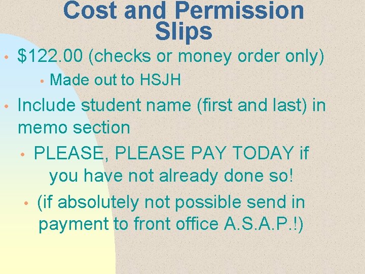 Cost and Permission Slips • $122. 00 (checks or money order only) • •