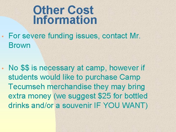 Other Cost Information • For severe funding issues, contact Mr. Brown • No $$