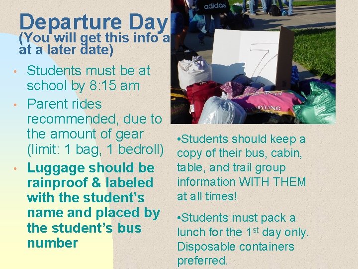 Departure Day (You will get this info again at a later date) • Students