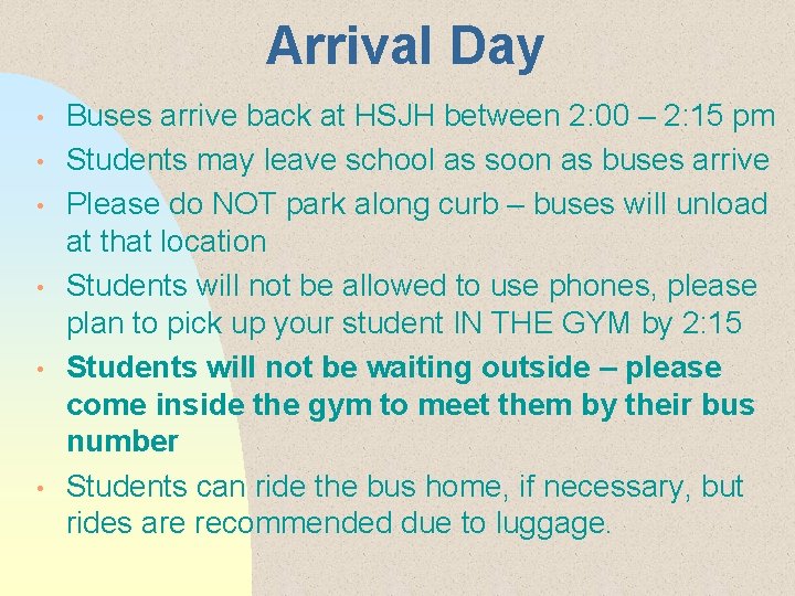 Arrival Day • • • Buses arrive back at HSJH between 2: 00 –