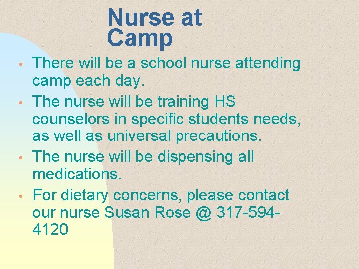 Nurse at Camp • • There will be a school nurse attending camp each