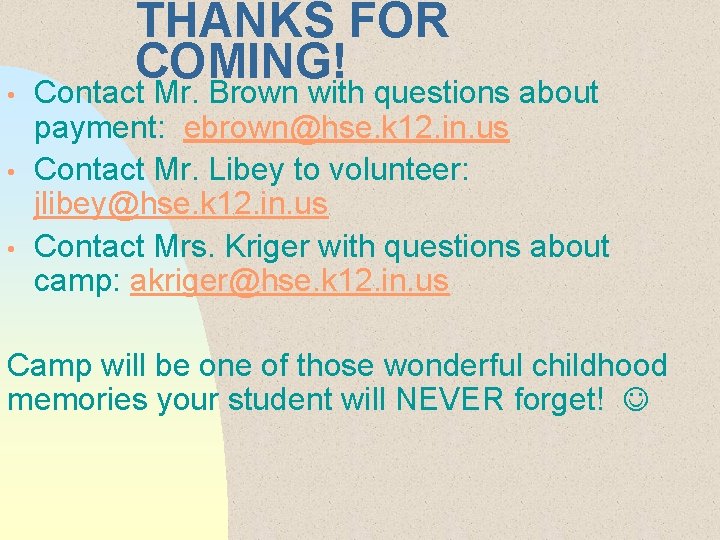  • • • THANKS FOR COMING! Contact Mr. Brown with questions about payment: