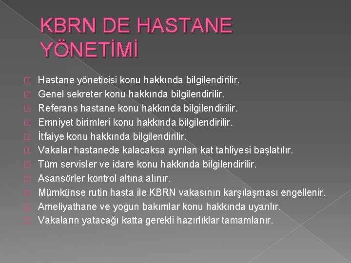 KBRN DE HASTANE YÖNETİMİ � � � Hastane yöneticisi konu hakkında bilgilendirilir. Genel sekreter