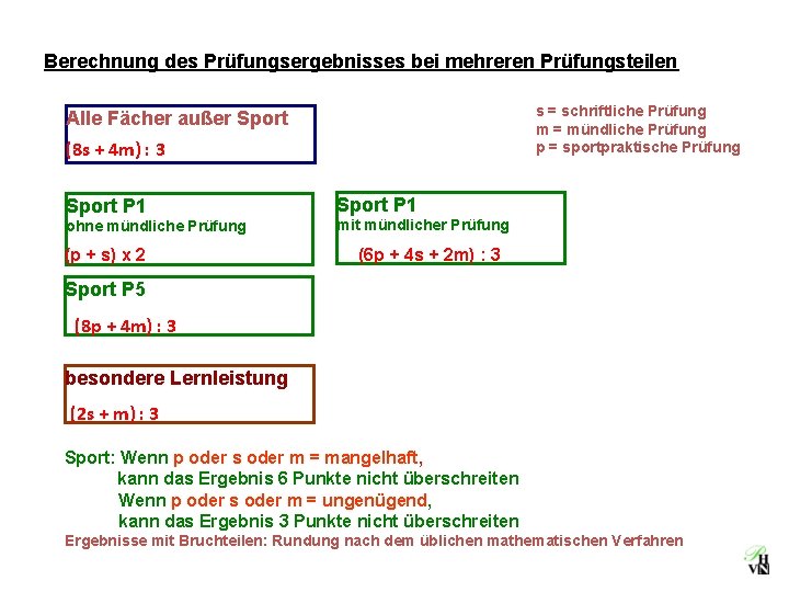 Berechnung des Prüfungsergebnisses bei mehreren Prüfungsteilen s = schriftliche Prüfung m = mündliche Prüfung