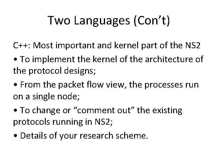 Two Languages (Con’t) C++: Most important and kernel part of the NS 2 •