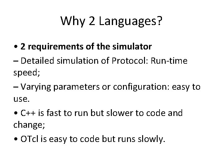 Why 2 Languages? • 2 requirements of the simulator – Detailed simulation of Protocol: