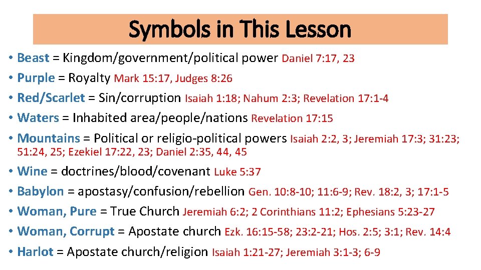 Symbols in This Lesson • Beast = Kingdom/government/political power Daniel 7: 17, 23 •