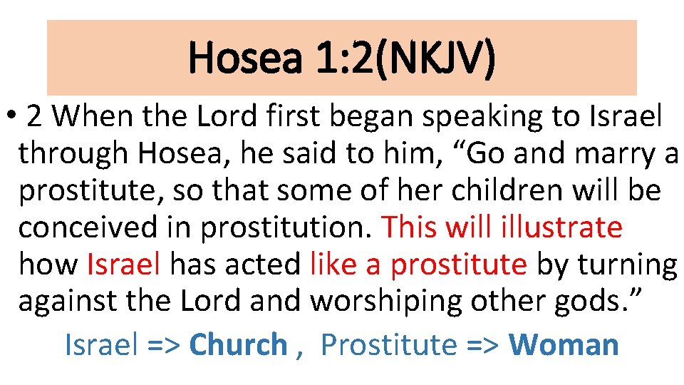 Hosea 1: 2(NKJV) • 2 When the Lord first began speaking to Israel through