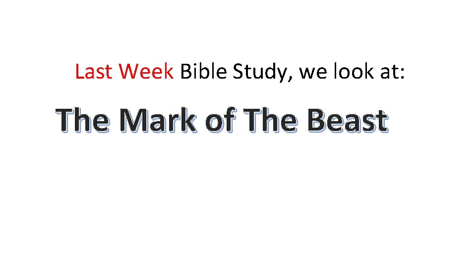 Last Week Bible Study, we look at: The Mark of The Beast 