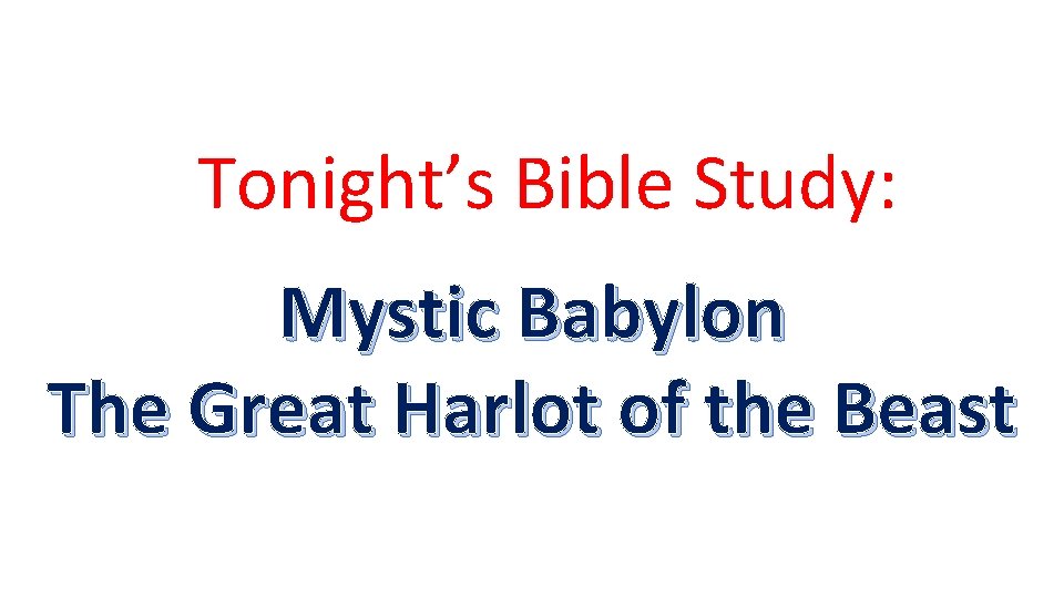 Tonight’s Bible Study: Mystic Babylon The Great Harlot of the Beast 