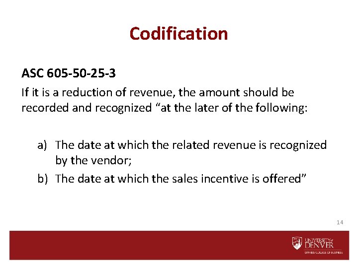 Codification ASC 605 -50 -25 -3 If it is a reduction of revenue, the