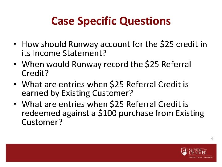 Case Specific Questions • How should Runway account for the $25 credit in its