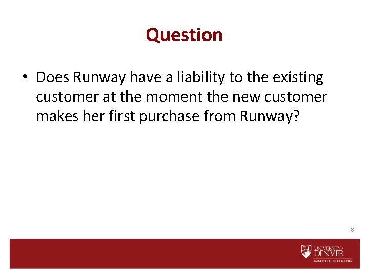 Question • Does Runway have a liability to the existing customer at the moment