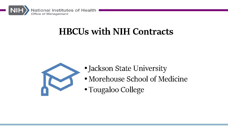 HBCUs with NIH Contracts • Jackson State University • Morehouse School of Medicine •