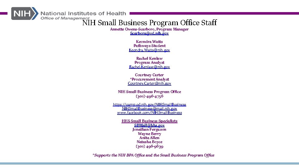 NIH Small Business Program Office Staff Annette Owens-Scarboro, Program Manager Scarbora@od. nih. gov Keondra