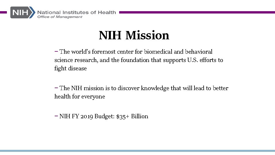 NIH Mission − The world’s foremost center for biomedical and behavioral science research, and