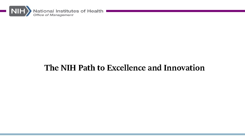 The NIH Path to Excellence and Innovation 