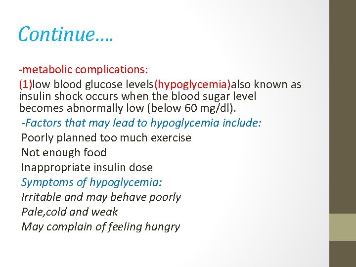 Continue…. -metabolic complications: (1)low blood glucose levels(hypoglycemia)also known as insulin shock occurs when the