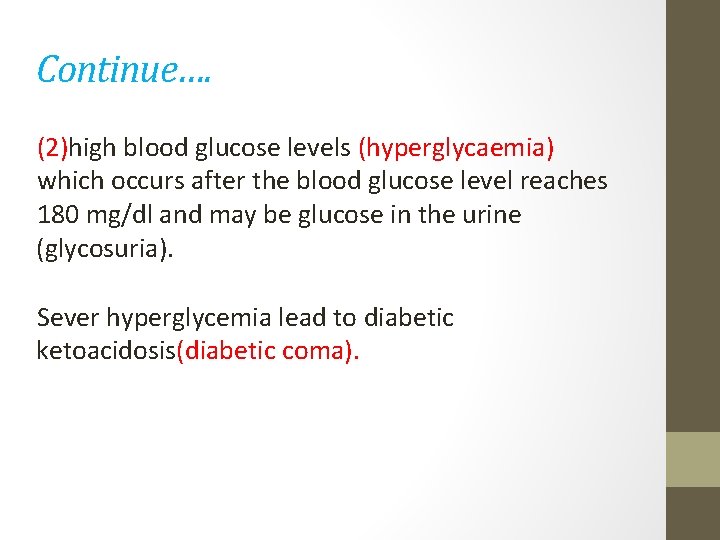 Continue…. (2)high blood glucose levels (hyperglycaemia) which occurs after the blood glucose level reaches