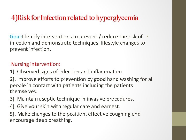 4)Risk for Infection related to hyperglycemia Goal: Identify interventions to prevent / reduce the