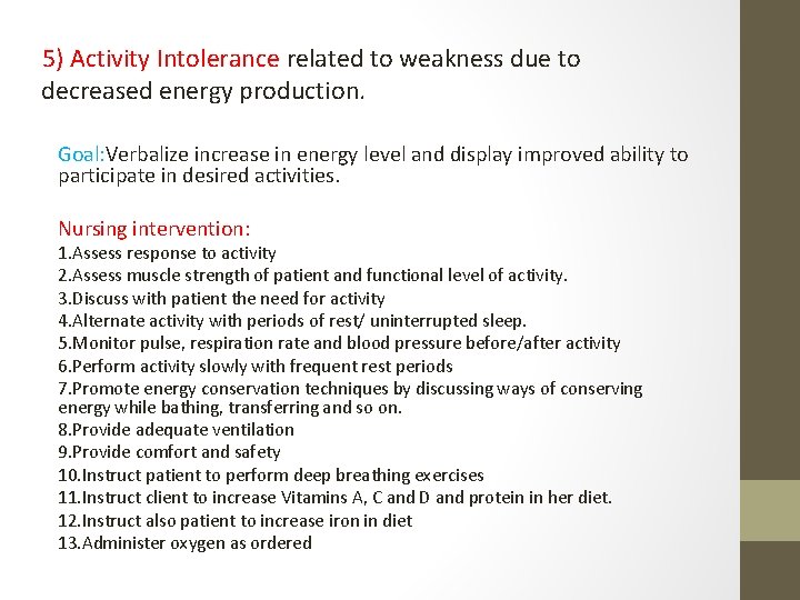 5) Activity Intolerance related to weakness due to decreased energy production. Goal: Verbalize increase